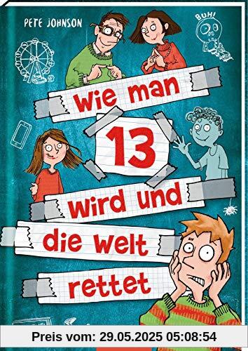 Wie man 13 wird und die Welt rettet (Wie man 13 wird 3)