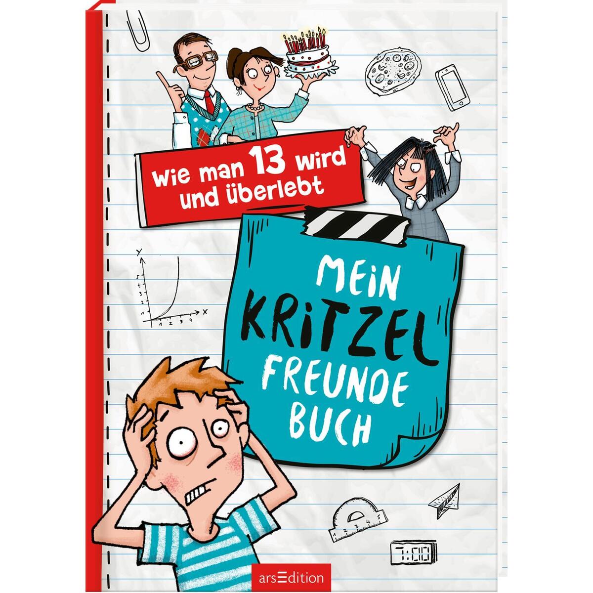 Wie man 13 wird und überlebt - Mein Kritzel-Freundebuch Wie man 13 wird und überlebt - Mein Kritzel-Freundebuch von Ars Edition GmbH
