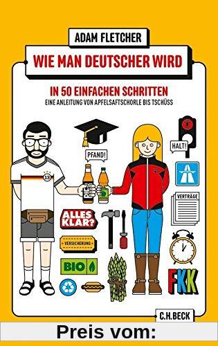 Wie man Deutscher wird in 50 einfachen Schritten / How to be German in 50 easy steps: Zweisprachiges Wendebuch Deutsch/Englisch (Beck Paperback)