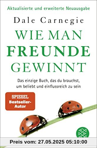 Wie man Freunde gewinnt: Das einzige Buch, das du brauchst, um beliebt und einflussreich zu sein | DER Achtsamkeits-Dauerbestseller Wie man Freunde gewinnt: Das einzige Buch, das du brauchst, um beliebt und einflussreich zu sein | DER Achtsamkeits-Dauerbestseller