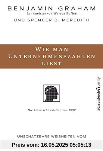 Wie man Unternehmenszahlen liest: Unschätzbare Weisheiten vom Gründervater des Value-Investings