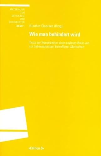 Wie man behindert wird: Texte zur Konstruktion einer sozialen Rolle und zur Lebenssituation betroffener Menschen von UNIVERSITÄTSVERLAG WINTER GMBH HEIDELBERG