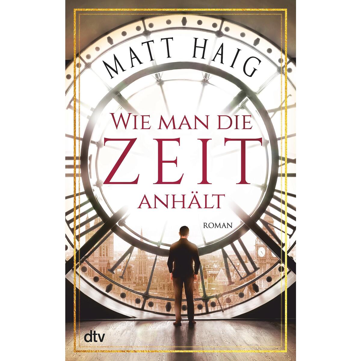 Wie man die Zeit anhält von dtv Verlagsgesellschaft