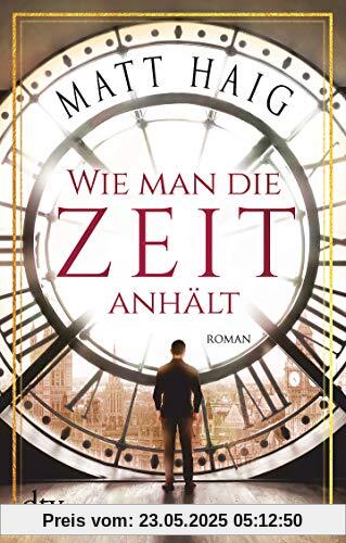 Wie man die Zeit anhält: Roman