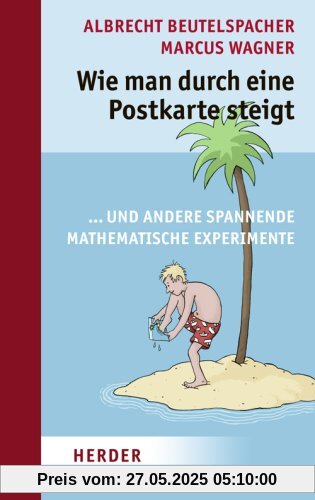 Wie man durch eine Postkarte steigt: ...und andere spannende mathematische Experimente Wie man durch eine Postkarte steigt: ...und andere spannende mathematische Experimente