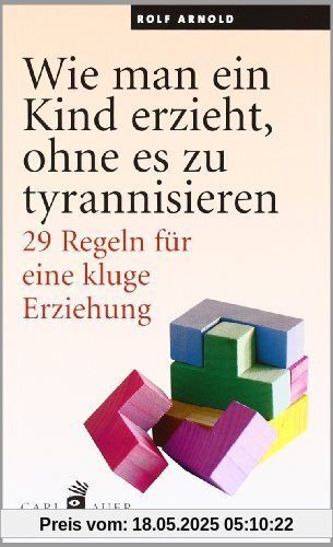 Wie man ein Kind erzieht, ohne zu tyrannisieren: 29 Regeln für eine kluge Erziehung