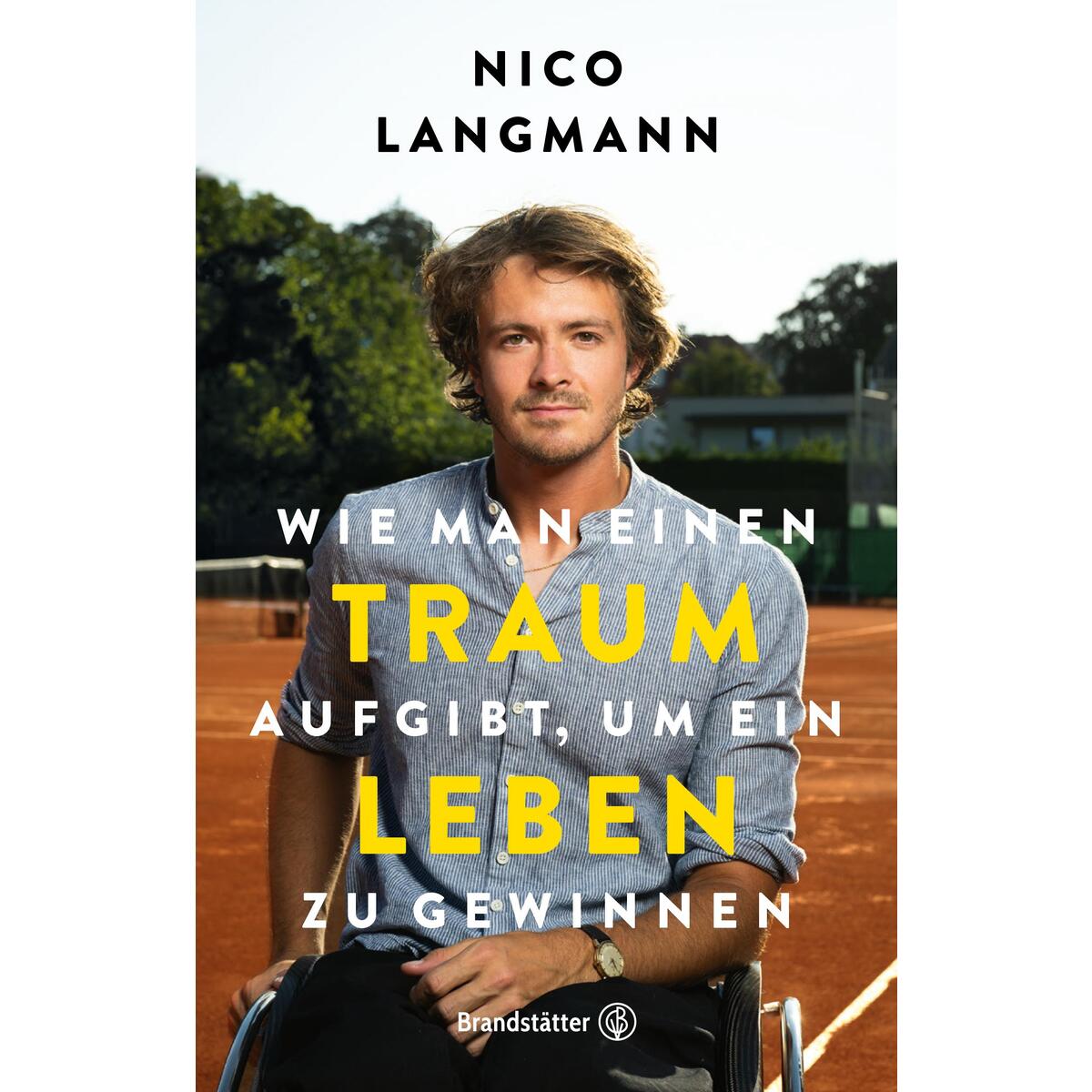 Wie man einen Traum aufgibt, um ein Leben zu gewinnen von Brandstätter Verlag