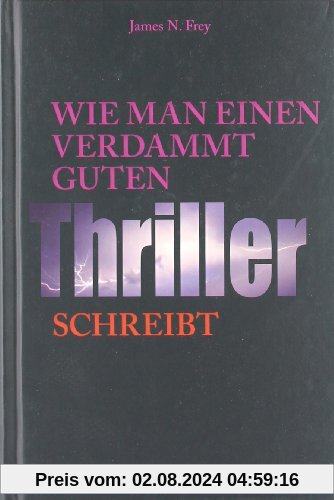 Wie man einen verdammt guten Thriller schreibt