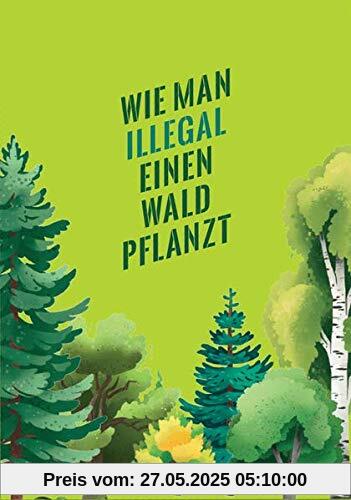 Wie man illegal einen Wald pflanzt