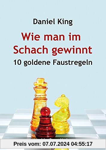 Wie man im Schach gewinnt: 10 goldene Faustregeln