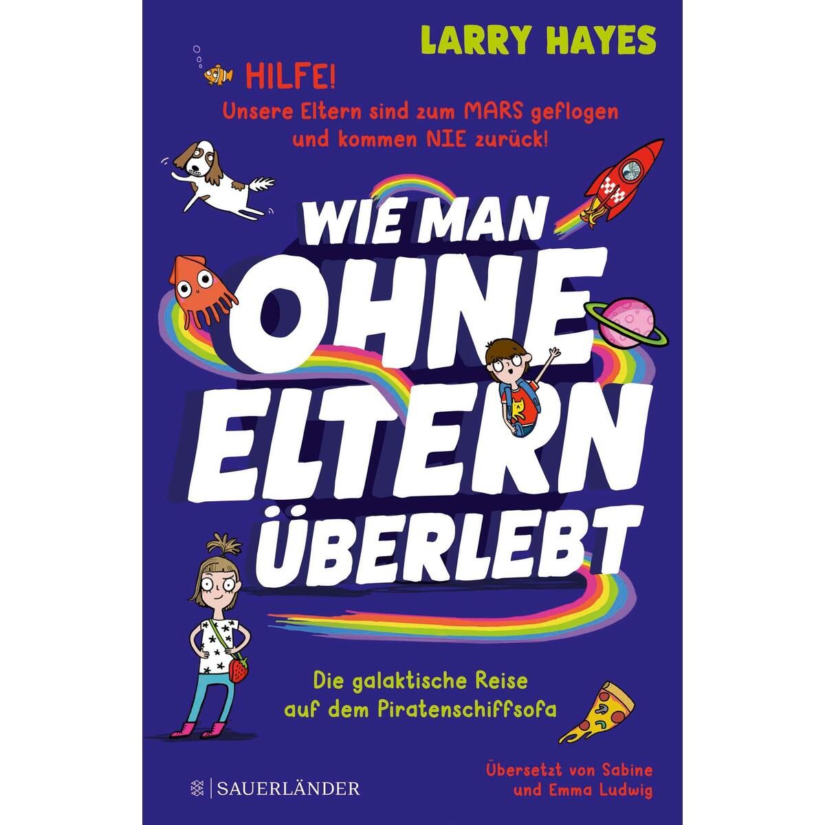 Wie man ohne Eltern überlebt - Die galaktische Reise auf dem Piratenschiffsofa Wie man ohne Eltern überlebt - Die galaktische Reise auf dem Piratenschiffsofa von FISCHER Sauerländer