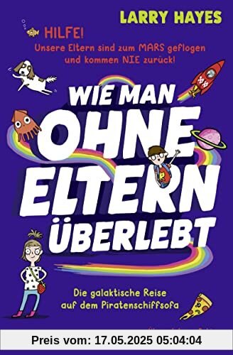 Wie man ohne Eltern überlebt – Die galaktische Reise auf dem Piratenschiffsofa: Band 1