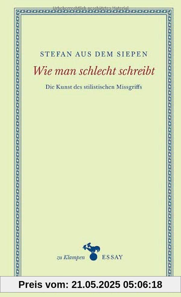 Wie man schlecht schreibt: Die Kunst des stilistischen Missgriffs (zu Klampen Essays)