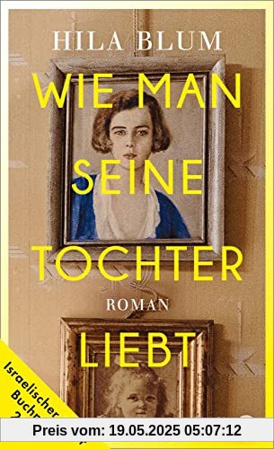 Wie man seine Tochter liebt: Roman | Ausgezeichnet mit dem israelischen Sapir-Buchpreis 2021