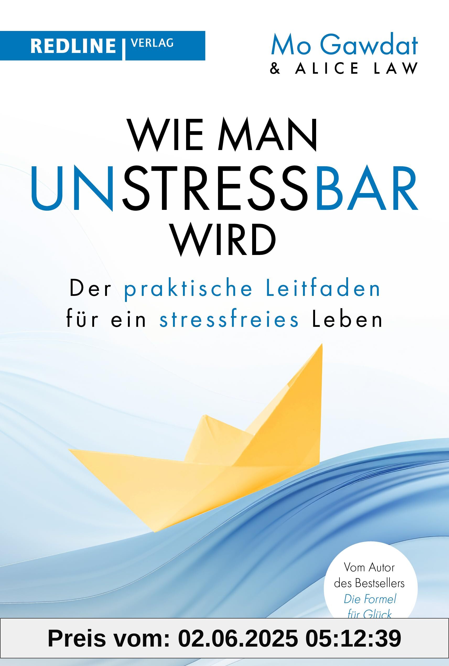 Wie man unstressbar wird: Der praktische Leitfaden für ein stressfreies Leben Wie man unstressbar wird: Der praktische Leitfaden für ein stressfreies Leben