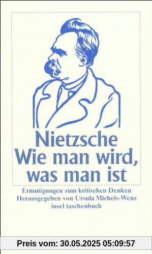 Wie man wird, was man ist: Ermutigungen zum kritischen Denken (insel taschenbuch)