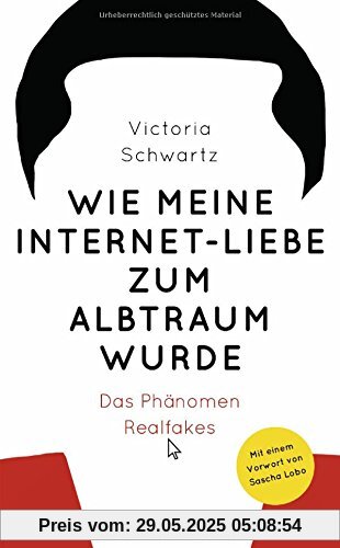 Wie meine Internet-Liebe zum Albtraum wurde: Das Phänomen Realfakes Wie meine Internet-Liebe zum Albtraum wurde: Das Phänomen Realfakes