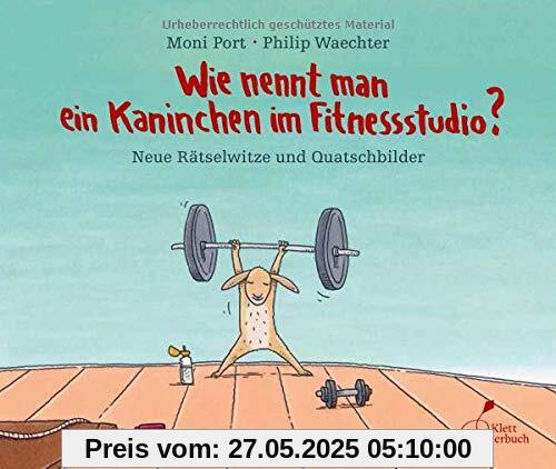 Wie nennt man ein Kaninchen im Fitnessstudio?: Neue Rätselwitze und Quatschbilder