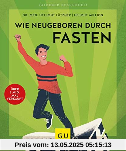 Wie neugeboren durch Fasten (GU Ratgeber Gesundheit)