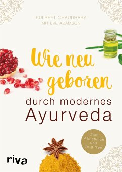 Wie neugeboren durch modernes Ayurveda von Riva / riva Verlag