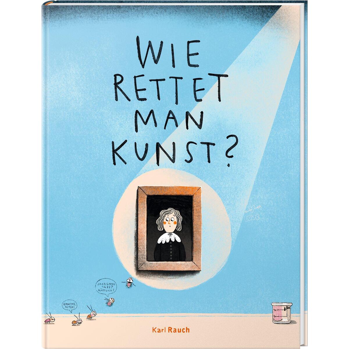Wie rettet man Kunst? von Rauch, Karl Verlag