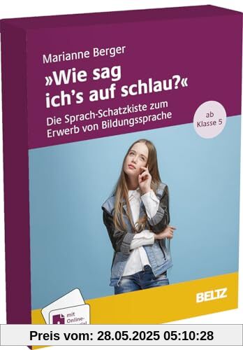 »Wie sag ich’s auf schlau?«: Die Sprach-Schatzkiste zum Erwerb von Bildungssprache. Ab Klasse 5. Mit Download-Materialien. 40 Karten,16-seitiges Booklet »Wie sag ich’s auf schlau?«: Die Sprach-Schatzkiste zum Erwerb von Bildungssprache. Ab Klasse 5. Mit Download-Materialien. 40 Karten,16-seitiges Booklet
