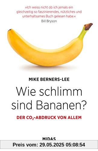 Wie schlimm sind Bananen?: Der CO2-Abdruck von allem (Midas Sachbuch)