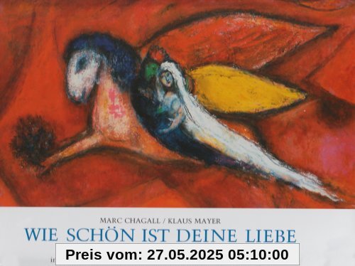 Wie schön ist Deine Liebe!: Bilder zum Hohenlied im Nationalmuseum der Biblischen Botschaft Marc Chagall in Nizza Wie schön ist Deine Liebe!: Bilder zum Hohenlied im Nationalmuseum der Biblischen Botschaft Marc Chagall in Nizza
