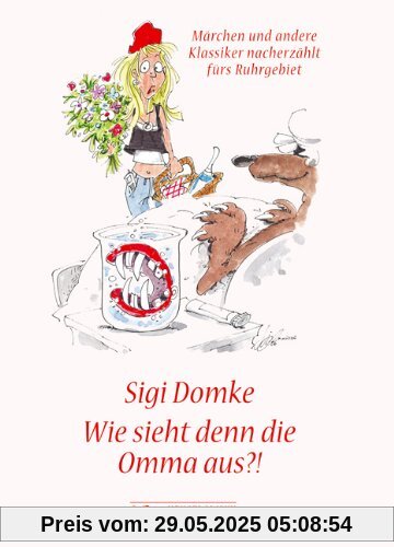 Wie sieht den die Omma aus?!: Märchen und andere Klassiker nacherzählt fürs Ruhrgebiet Wie sieht den die Omma aus?!: Märchen und andere Klassiker nacherzählt fürs Ruhrgebiet