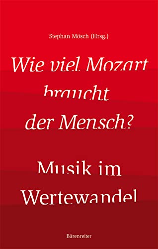 Wie viel Mozart braucht der Mensch? -Musik im Wertewandel-. Buch