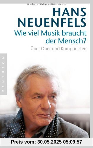 Wie viel Musik braucht der Mensch?: Über Oper und Komponisten Wie viel Musik braucht der Mensch?: Über Oper und Komponisten