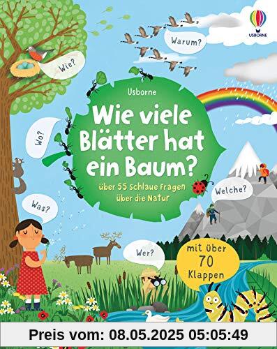 Wie viele Blätter hat ein Baum?: über 55 schlaue Fragen über die Natur Wie viele Blätter hat ein Baum?: über 55 schlaue Fragen über die Natur