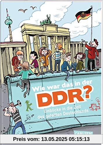 Wie war das in der DDR?: Einblicke in die Zeit des geteilten Deutschland Wie war das in der DDR?: Einblicke in die Zeit des geteilten Deutschland
