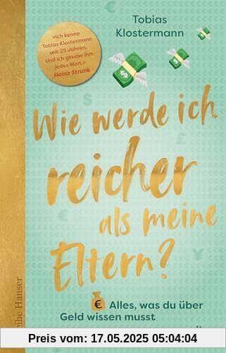 Wie werde ich reicher als meine Eltern?: Alles, was du über Geld wissen musst