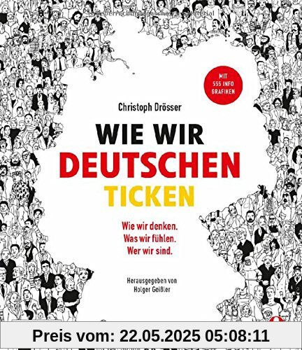 Wie wir Deutschen ticken: Wer wir sind. Wie wir denken. Was wir fühlen. Wie wir Deutschen ticken: Wer wir sind. Wie wir denken. Was wir fühlen.