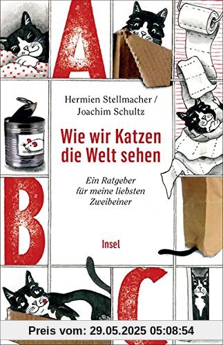 Wie wir Katzen die Welt sehen: Ein Ratgeber für meine liebsten Zweibeiner (insel taschenbuch)