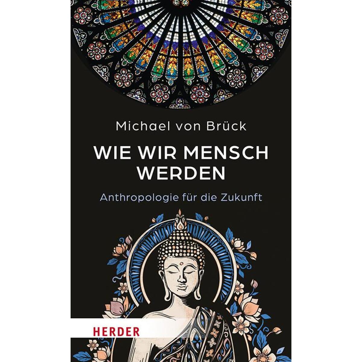 Wie wir Mensch werden von Herder Verlag GmbH