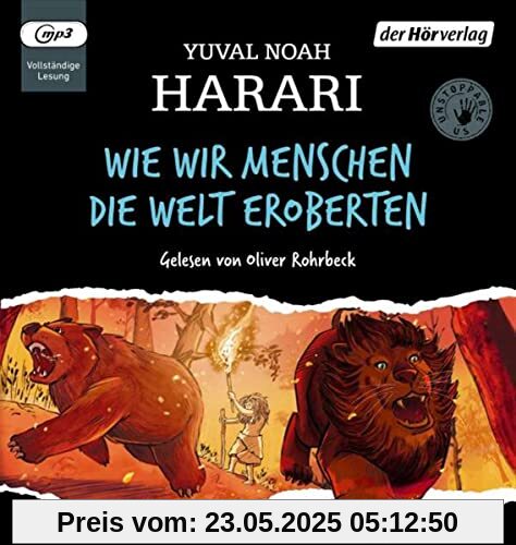 Wie wir Menschen die Welt eroberten: Unstoppable Us Wie wir Menschen die Welt eroberten: Unstoppable Us