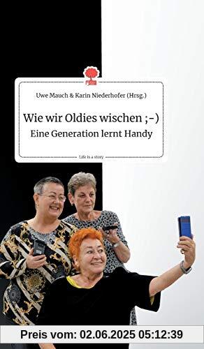 Wie wir Oldies wischen ;-) Eine Generation lernt Handy. Life is a Story - story.one