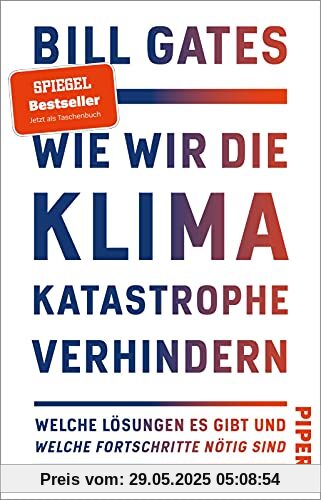 Wie wir die Klimakatastrophe verhindern: Welche Lösungen es gibt und welche Fortschritte nötig sind | Der SPIEGEL-Bestseller #1 - jetzt im Taschenbuch