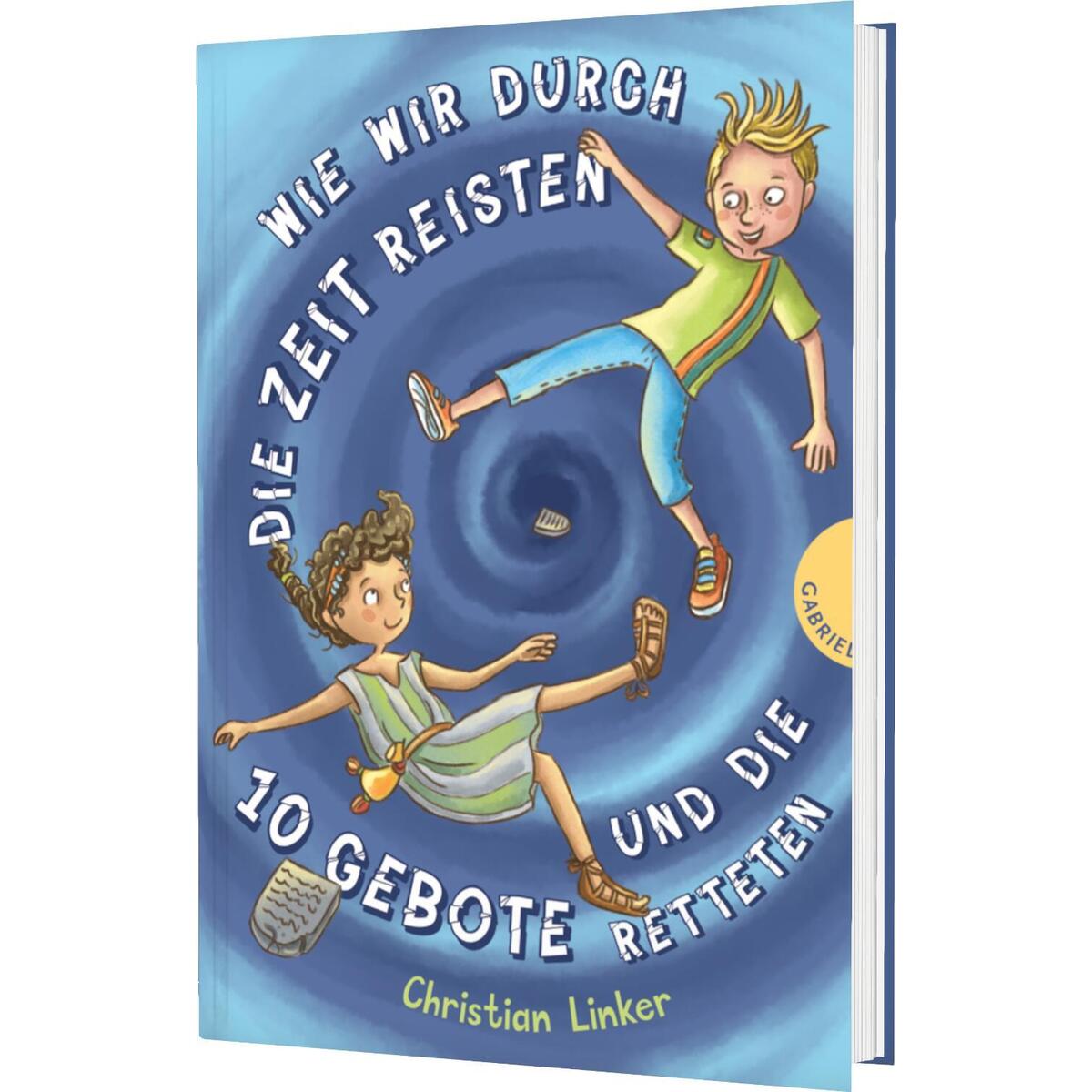 Wie wir durch die Zeit reisten und die 10 Gebote retteten von Gabriel Verlag