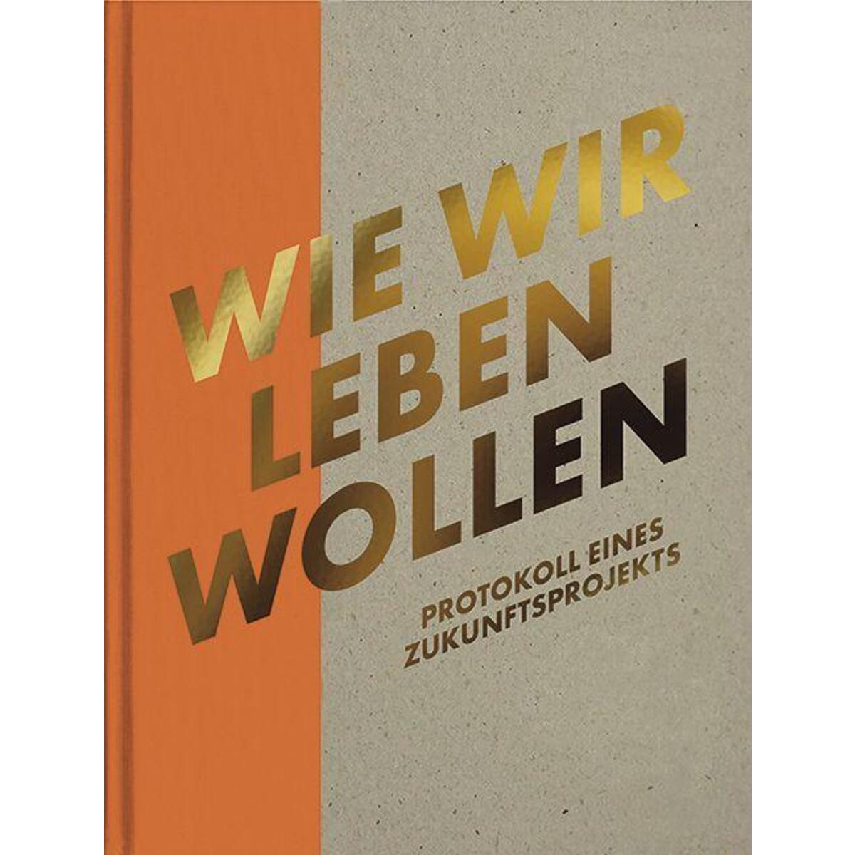 Wie wir leben wollen von Styria  Verlag