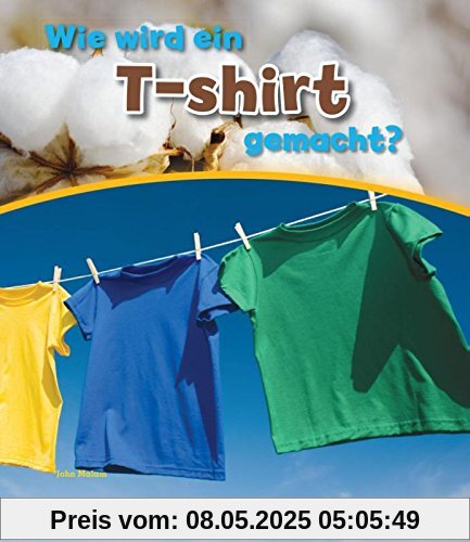 Wie wird ein T-shirt gemacht? (Wie wird ... gemacht?)