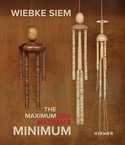 Wiebke Siem: Das maximale - The Maximum Minimum: Das maximale - the Maximal Minimum