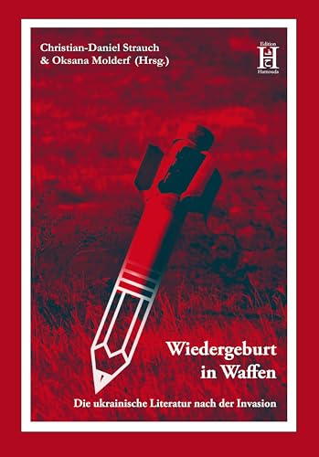 Wiedergeburt in Waffen: Die ukrainische Literatur nach der Invasion Wiedergeburt in Waffen: Die ukrainische Literatur nach der Invasion von Edition Hamouda