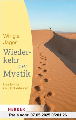 Wiederkehr der Mystik: Das Ewige im Jetzt erfahren (HERDER spektrum)