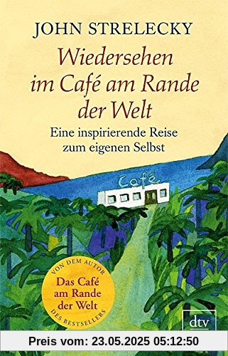 Wiedersehen im Café am Rande der Welt: Eine inspirierende Reise zum eigenen Selbst Wiedersehen im Café am Rande der Welt: Eine inspirierende Reise zum eigenen Selbst