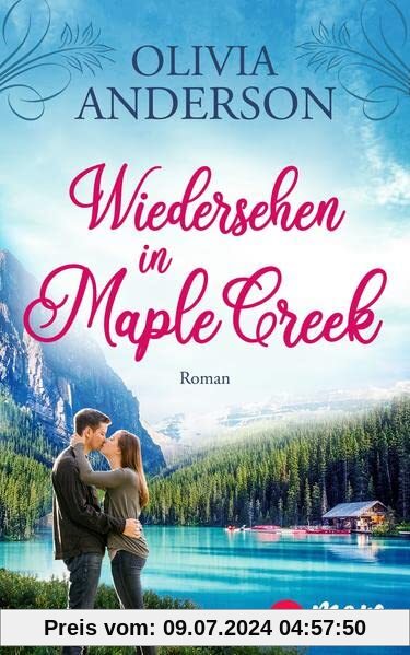 Wiedersehen in Maple Creek: Roman (Die Liebe wohnt in Maple Creek, Band 1)