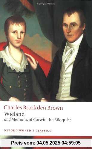Wieland; or The Transformation, and Memoirs of Carwin, The Biloquist (Oxford World's Classics)