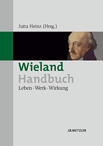 Wieland-Handbuch: Leben – Werk – Wirkung Wieland-Handbuch: Leben – Werk – Wirkung